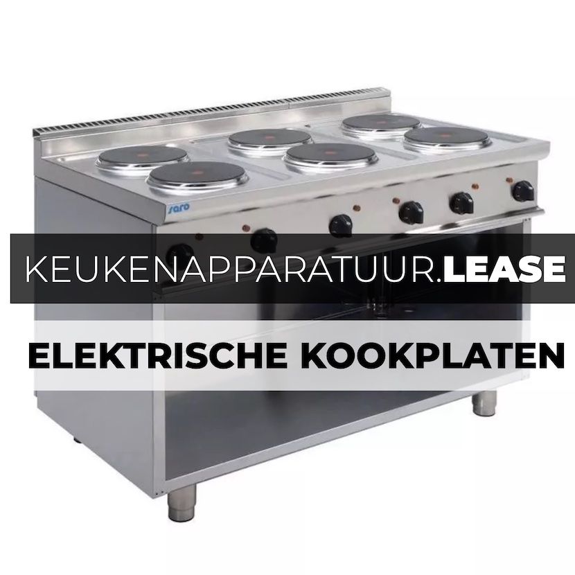 Elektrische Kookplaten Leaset u Veilig Online bij KeukenApparatuur.Lease.
