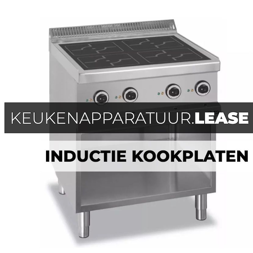Inductie Kookplaten Leaset u Veilig Online bij KeukenApparatuur.Lease.